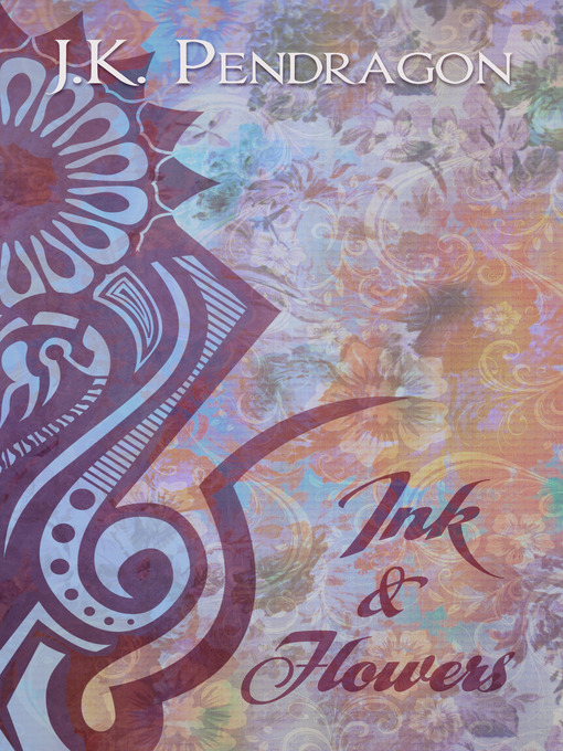 Title details for Ink & Flowers by J. K. Pendragon - Available